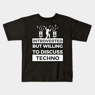 Introverted But Willing To Discuss Techno Music - Loud Sound annd Dancing Design Kids T-Shirt